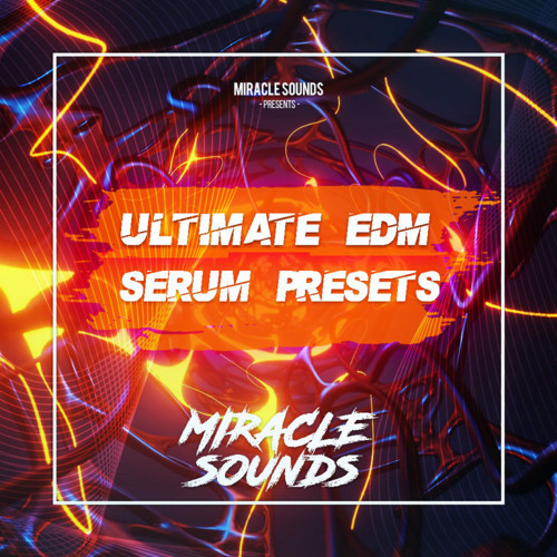 【EDM多风格血清预设包】Miracle Sounds – Ultimate EDM Serum Presets