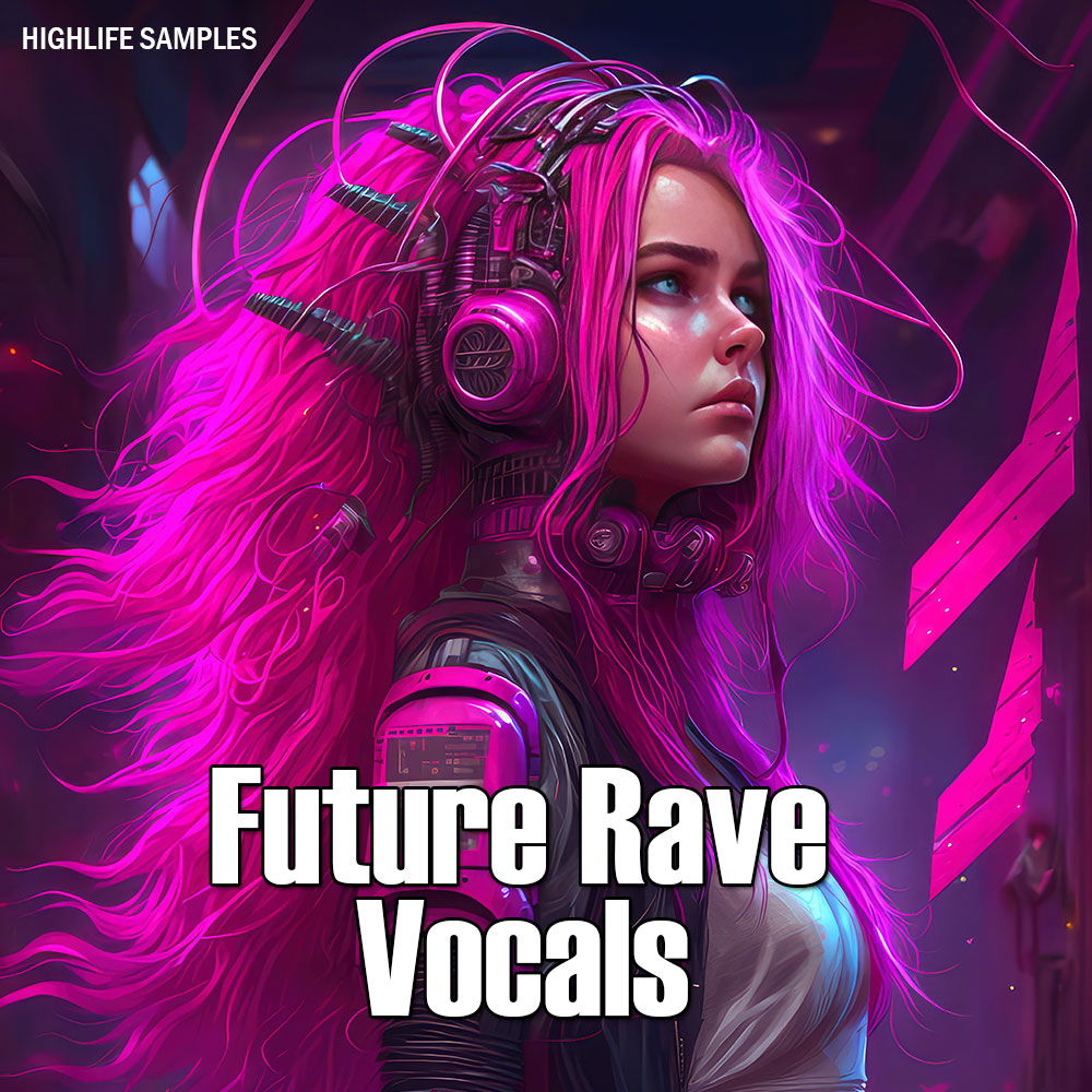 【Future Rave风格人声采样包】HighLife Samples – Future Rave Vocals