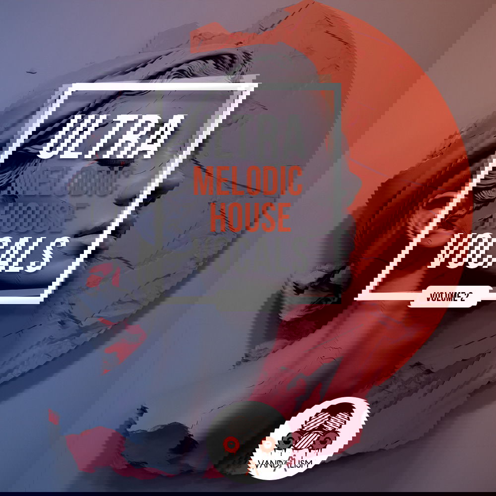 【Melodic House风格人声采样包】Vandalism Ultra – Melodic House Vocals 2