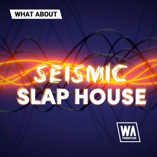【Slap House风格采样包】WA Production – Seismic Slap House