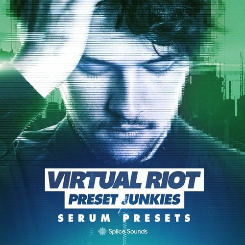 【Virtual Riot&Dubstep风格血清预设包】Splice Virtual Riot: Serum Presets for PRESET JUNKIES